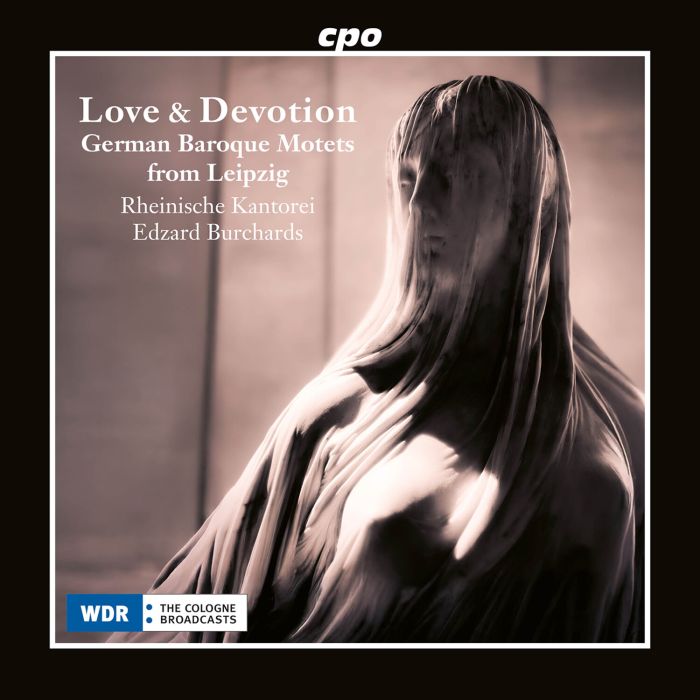 KANTOREI,RHEINISCHE & EDZARD BURCHARDS - LOVE & DEVOTION - GERMAN BAROQUE MOTETS FROM LEIPZIG