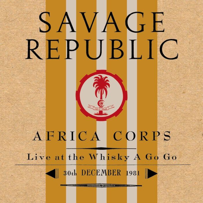 SAVAGE REPUBLIC - AFRICA CORPS LIVE AT THE WHISKY A GO GO 30TH DECEMBER 1981 (CLEAR