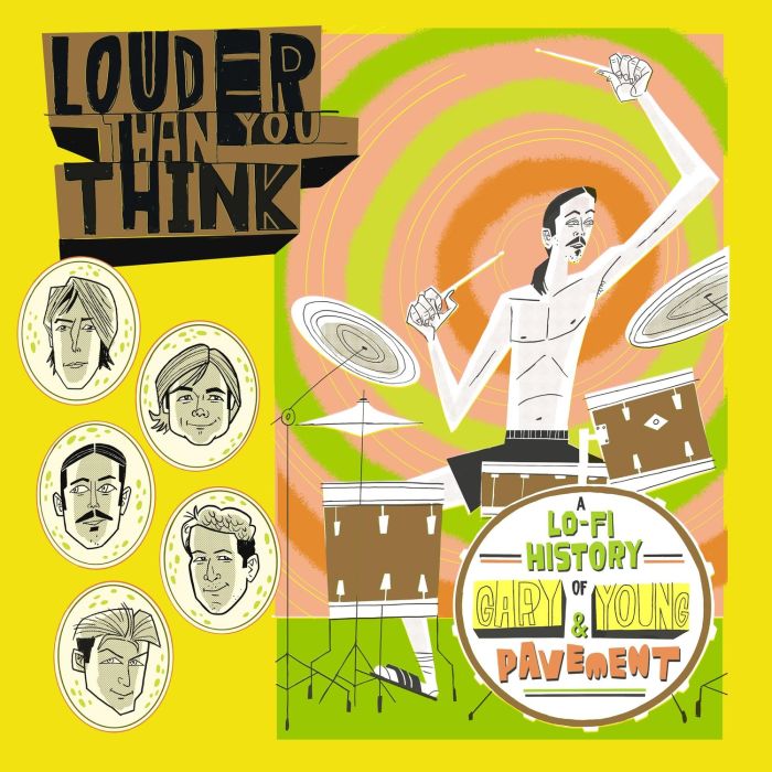 VARIOUS ARTISTS - LOUDER THAN YOU THINK: A LO-FI HISTORY OF GARY YOUNG & PAVEMENT (