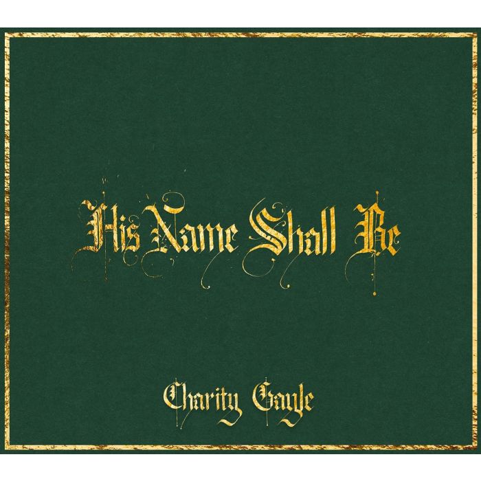 CHARITY GAYLE - HIS NAME SHALL BE