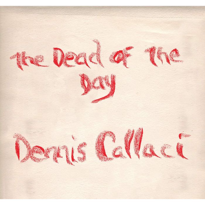 DENNIS CALLACI - DEAD OF THE DAY
