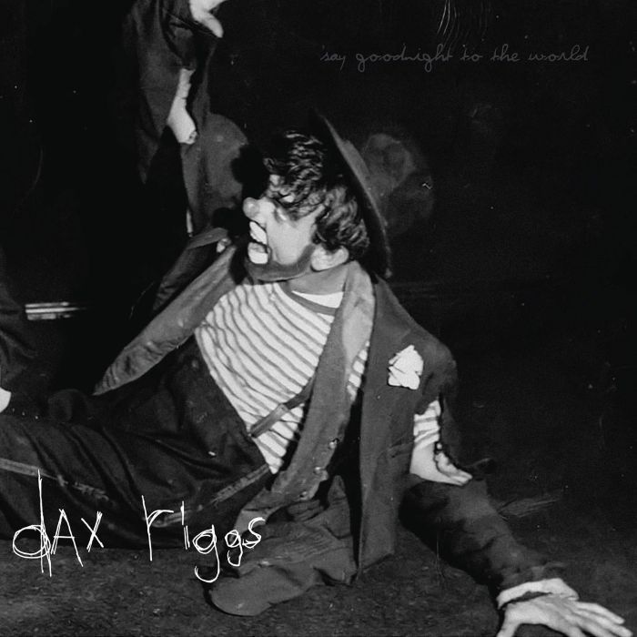 DAX RIGGS - SAY GOODNIGHT TO THE WORLD (10TH ANNIVERSARY)