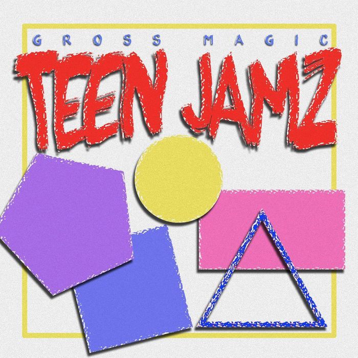 GROSS MAGIC - TEEN JAMZ