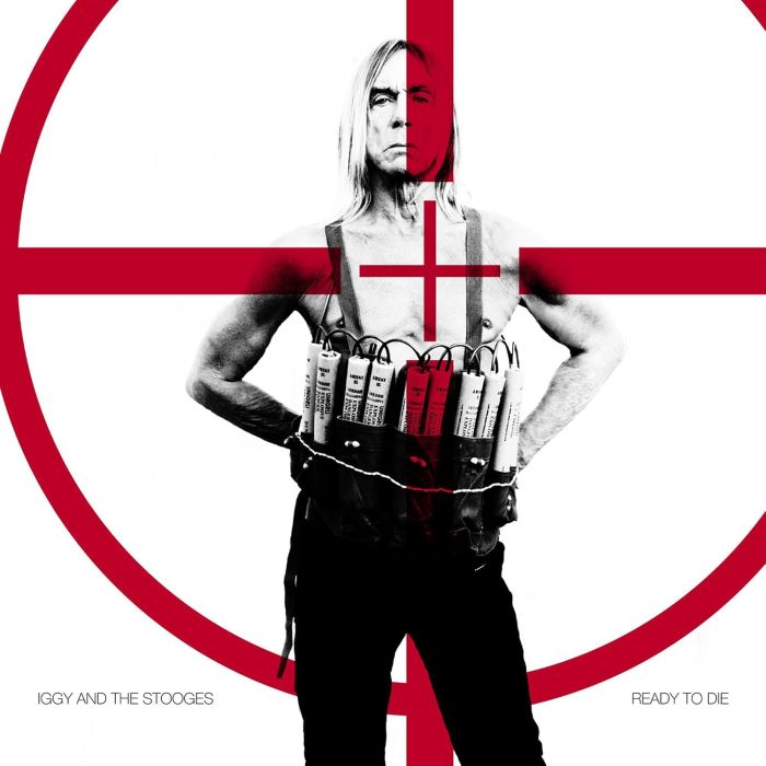 IGGY & THE STOOGES - READY TO DIE