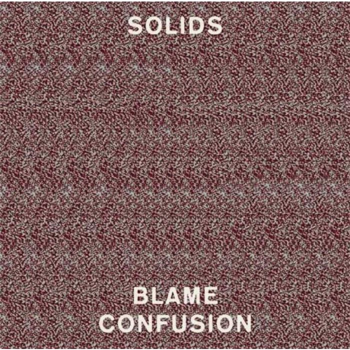 SOLIDS - BLAME CONFUSION