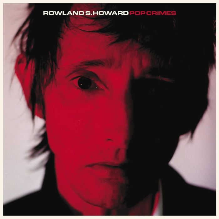 ROWLAND S HOWARD - POP CRIMES