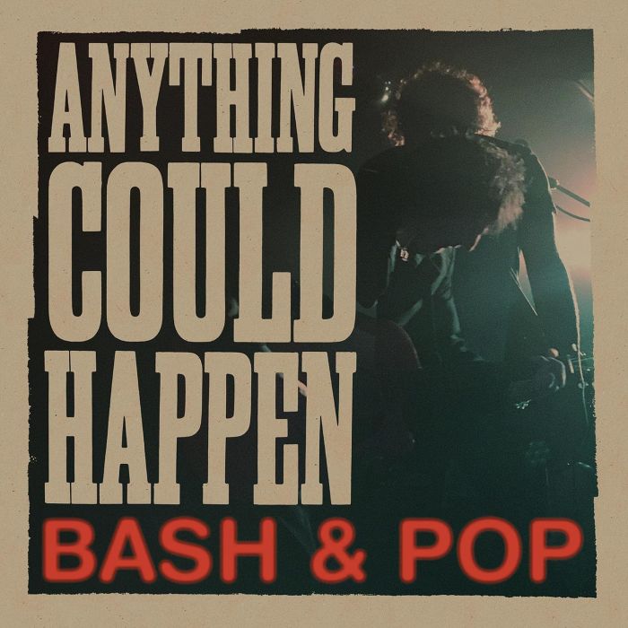 BASH & POP - ANYTHING COULD HAPPEN