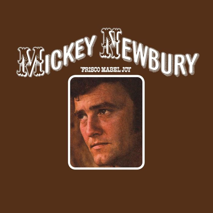 MICKEY NEWBURY - FRISCO MABEL JOY