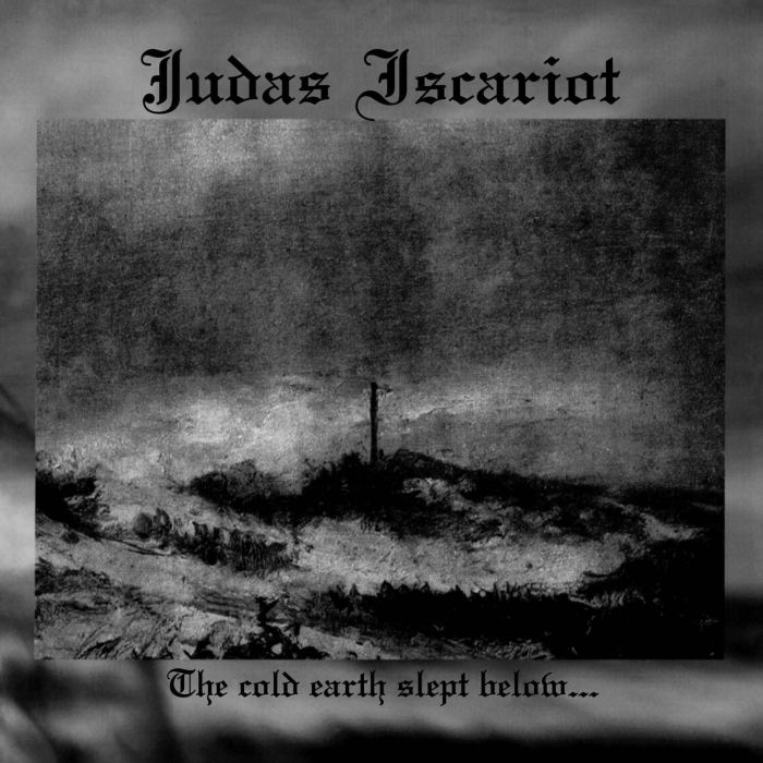 JUDAS ISCARIOT - COLD EARTH SLEPT BELOW