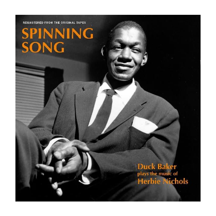DUCK BAKER - SPINNING SONG: DUCK BAKER PLAYS THE MUSIC OF HERBIE NICHOLS