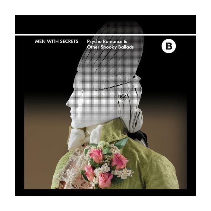 MEN WITH SECRETS - PSYCHO ROMANCE & OTHER SPOOKY BALLADS