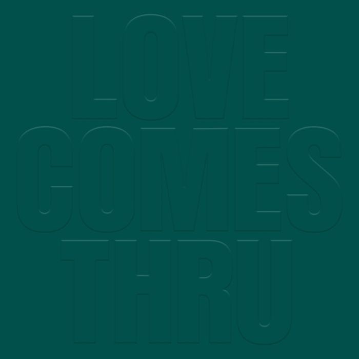TEAL - LOVE COMES THRU