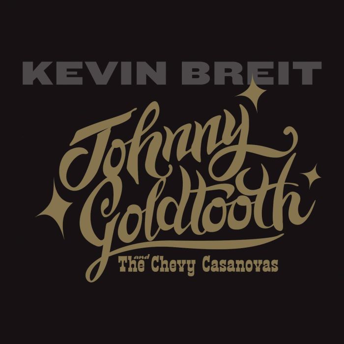 KEVIN BREIT - JOHNNY GOLDTOOTH AND THE CHEVY CASANOVAS