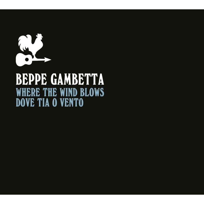 BEPPE GAMBETTA - WHERE THE WIND BLOWS (DOVE TIA O VENTO)