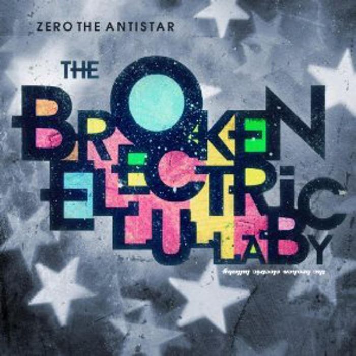 ZERO THE ANTISTAR - BROKEN ELECTRIC LULLABY