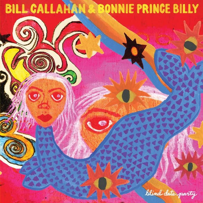 CALLAHAN,BILL & BONNIE PRINCE BILLY - BLIND DATE PARTY