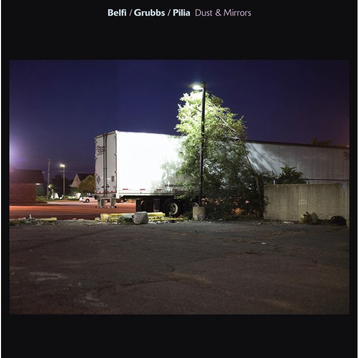 BELFI / GRUBBS / PILIA - DUST & MIRRORS