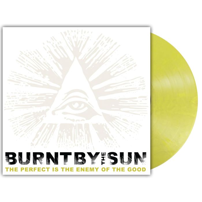 BURNT BY THE SUN - PERFECT IS THE ENEMY OF THE GOOD (REISSUE) (FLUORESCENT YELLOW ME