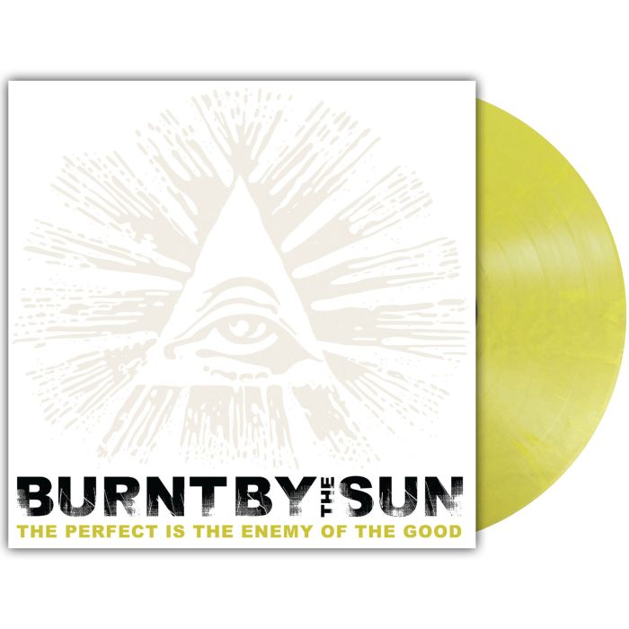 BURNT BY THE SUN - PERFECT IS THE ENEMY OF THE GOOD (REISSUE) (FLUORESCENT YELLOW ME