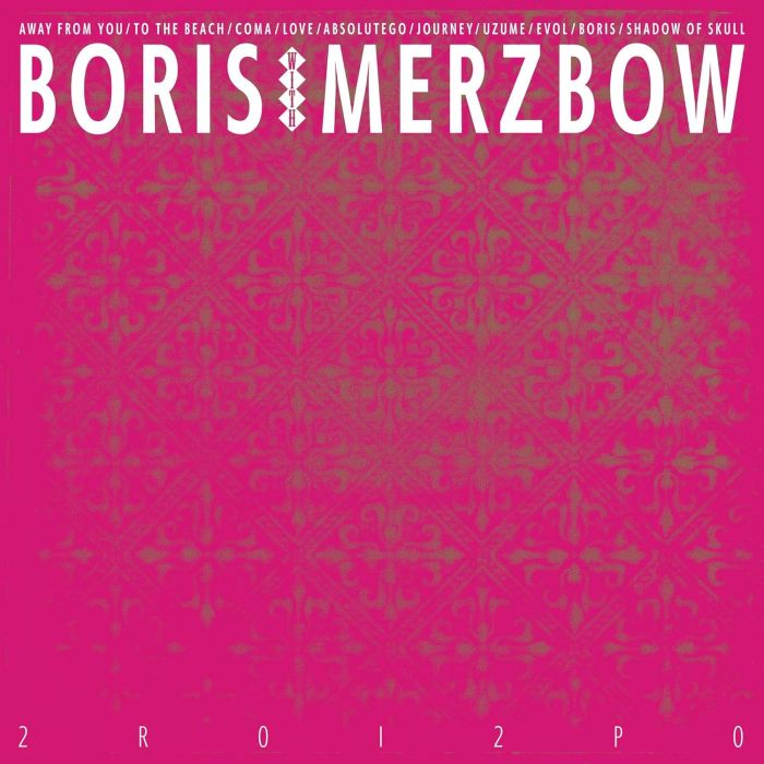 BORIS WITH MERZBOW - 2R0I2P0