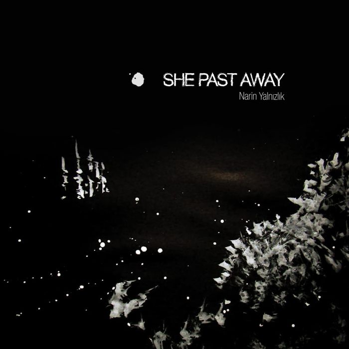 SHE PAST AWAY - NARIN YALNIZLIK (LIMITED EDITION VINYL)