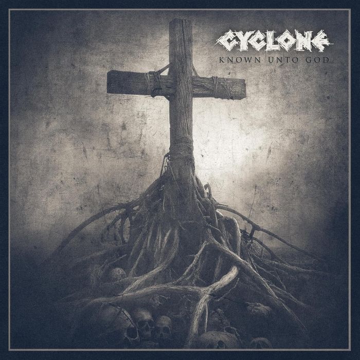 CYCLONE - KNOWN UNTO GOD