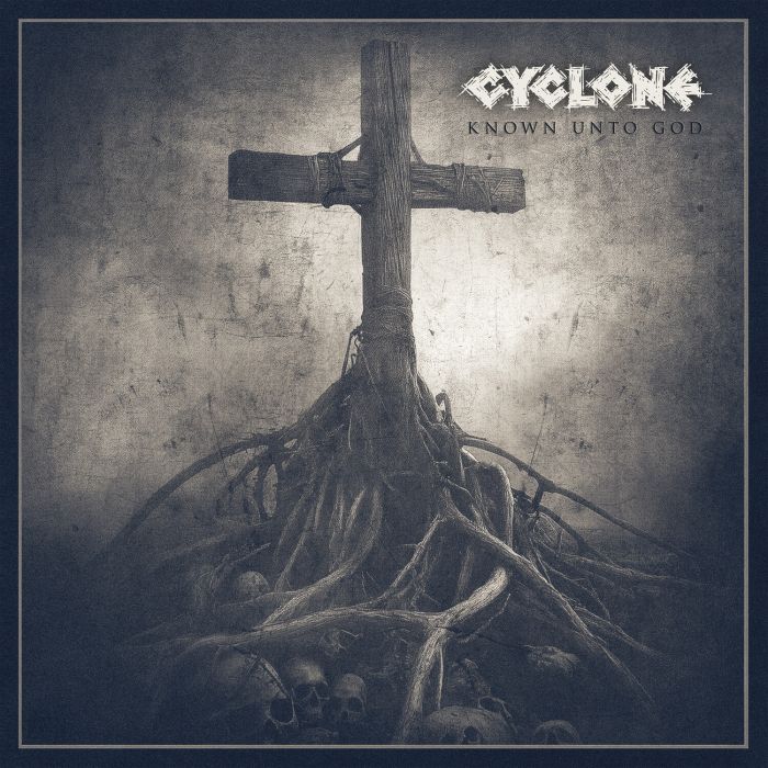 CYCLONE - KNOWN UNTO GOD