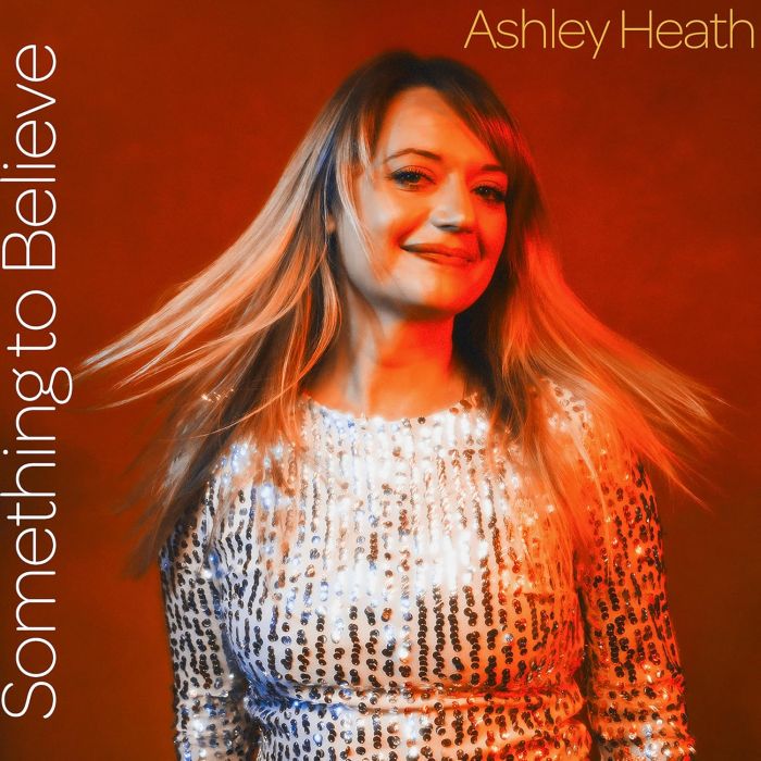 ASHLEY HEATH - SOMETHING TO BELIEVE