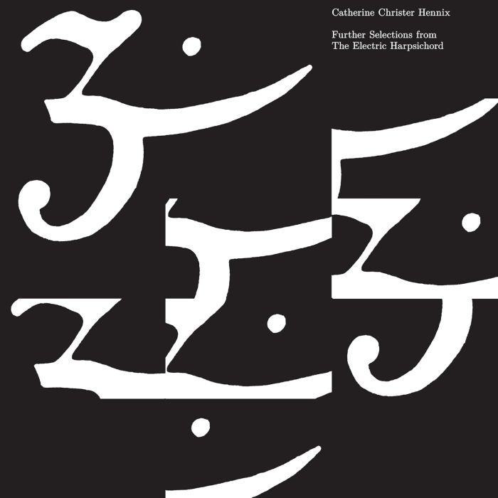 CATHERINE CHRISTER HENNIX - FURTHER SELECTIONS FROM THE ELECTRIC HARPSICHORD