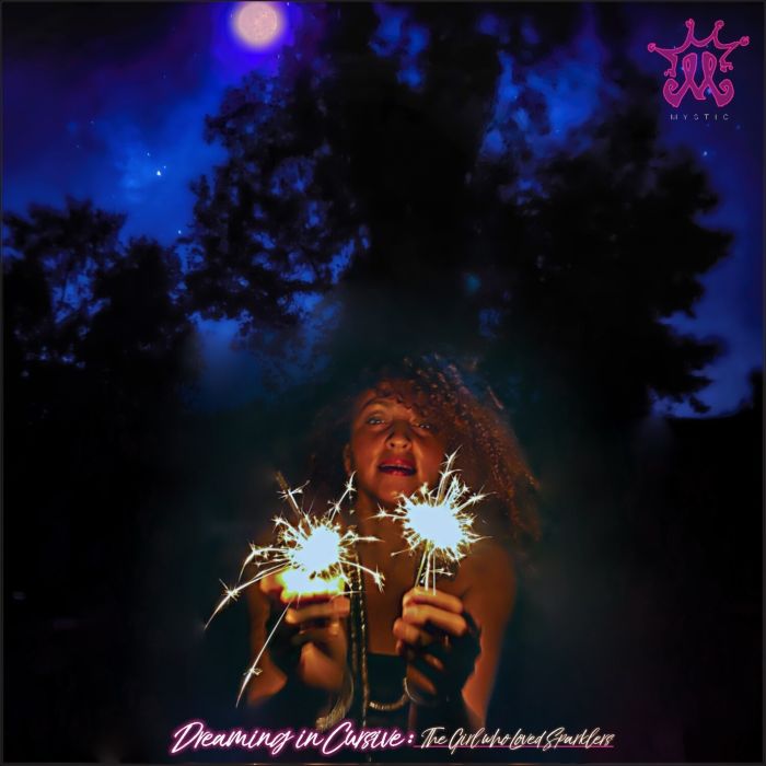 MYSTIC - DREAMING IN CURSIVE: THE GIRL WHO LOVED SPARKLERS