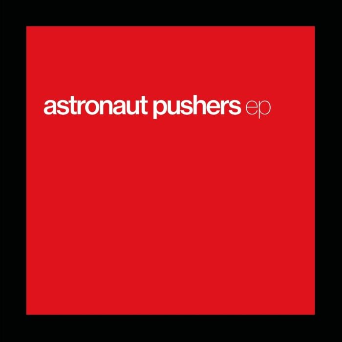 ASTRONAUT PUSHERS - EP