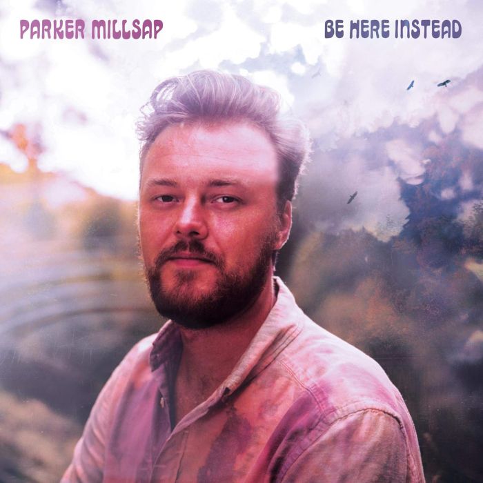 PARKER MILLSAP - BE HERE INSTEAD