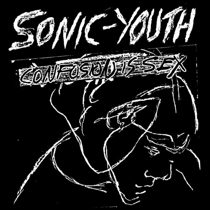 SONIC YOUTH - CONFUSION IS SEX