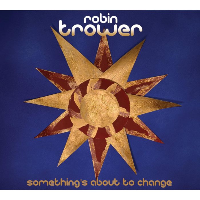 ROBIN TROWER - SOMETHING'S ABOUT TO CHANGE