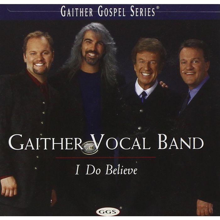 GAITHER VOCAL BAND - I DO BELIEVE