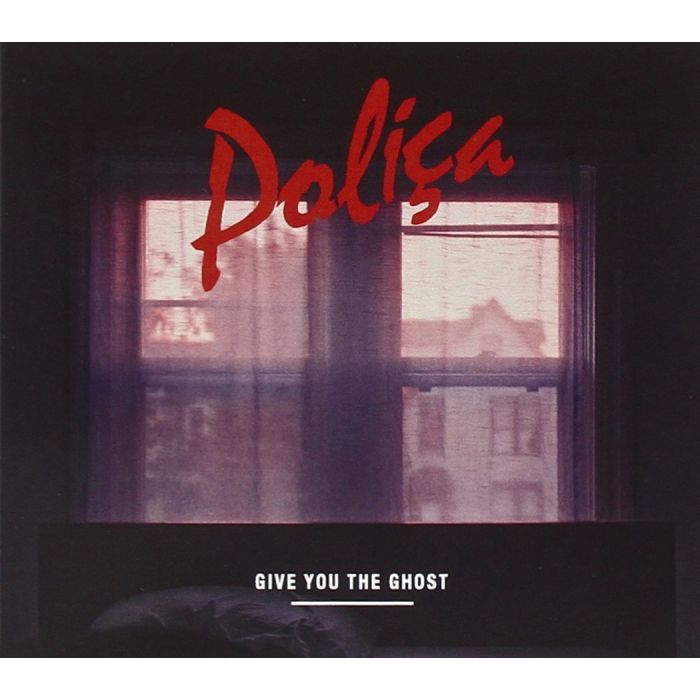 POLICA - GIVE YOU THE GHOST