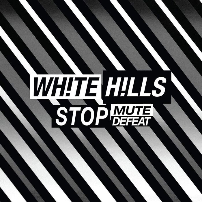 WHITE HILLS - STOP MUTE DEFEAT (DL CARD)