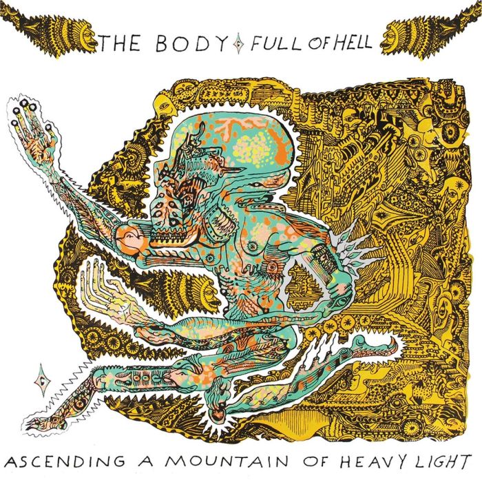 BODY & FULL OF HELL - ASCENDING A MOUNTAIN OF HEAVY LIGHT