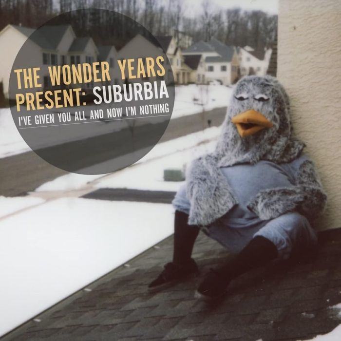 WONDER YEARS - SUBURBIA I'VE GIVEN YOU ALL & NOW I'M NOTHING