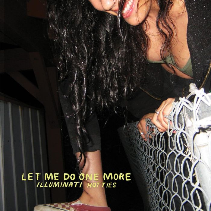 ILLUMINATI HOTTIES - LET ME DO ONE MORE