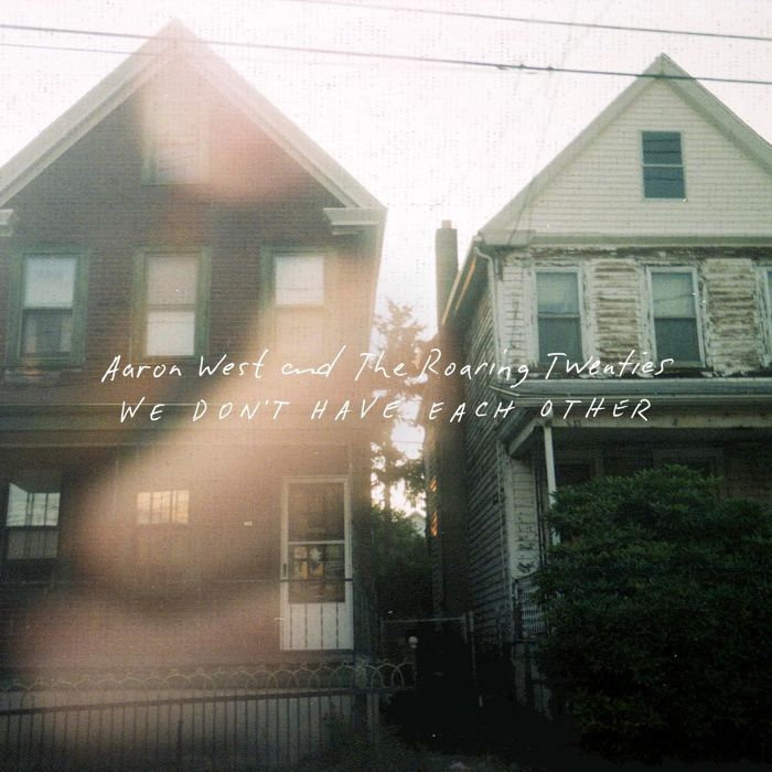 WEST,AARON & THE ROARING TWENTIES - WE DON'T HAVE EACH OTHER (WHITE/GREEN VINYL/REISSUE)