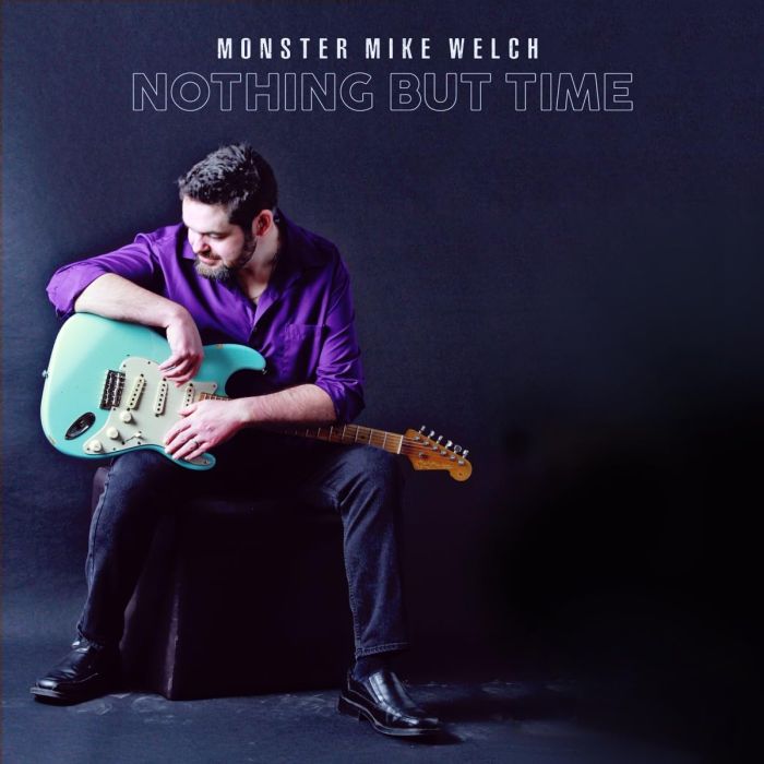 MONSTER MIKE WELCH - NOTHING BUT TIME