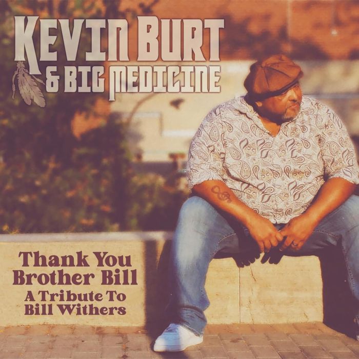 BURT,KEVIN & BIG MEDICINE - THANK YOU BROTHER BILL: A TRIBUTE TO BILL WITHERS