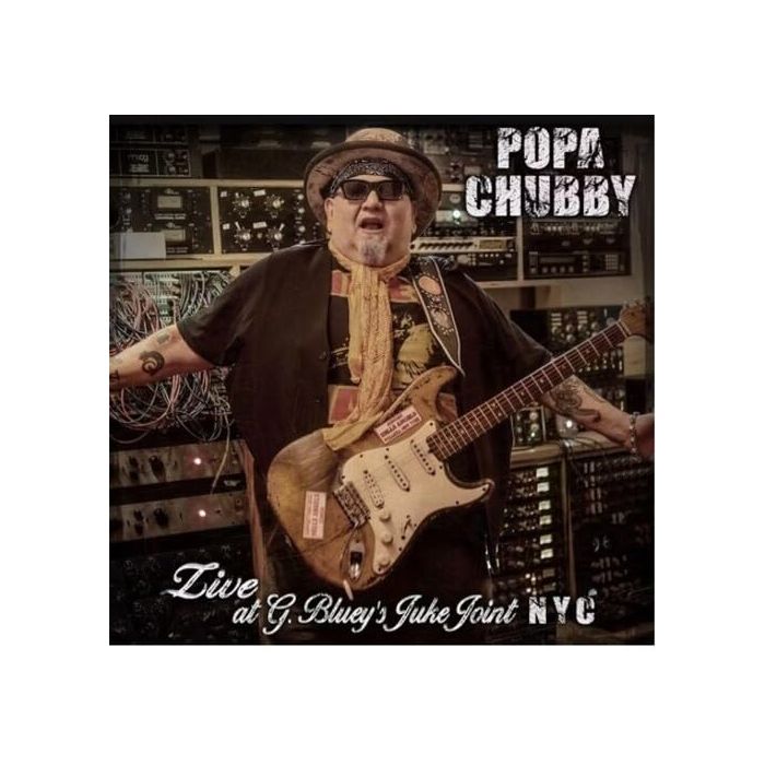 POPA CHUBBY - LIVE AT G. BLUEY'S JUKE JOINT N.Y.C.