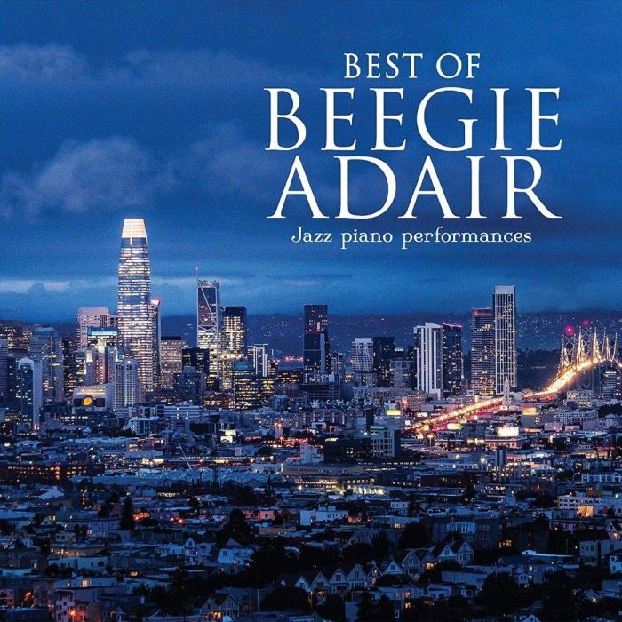 BEEGIE ADAIR - BEST OF BEEGIE ADAIR: JAZZ PIANO PERFORMANCES