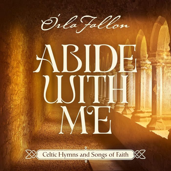ORLA FALLON - ABIDE WITH ME: CELTIC HYMNS & SONGS OF FAITH