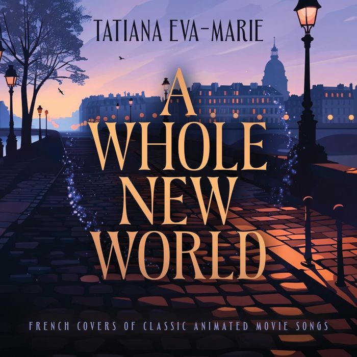 TATIANA EVA-MARIE - WHOLE NEW WORLD: FRENCH COVERS OF CLASSIC ANIMATED MOVIE SONGS