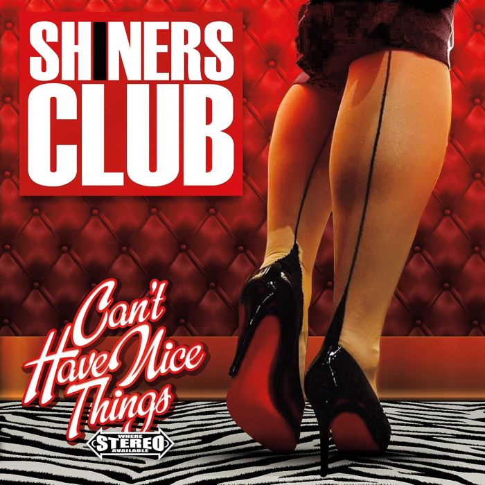 SHINERS CLUB - CAN'T HAVE NICE THINGS