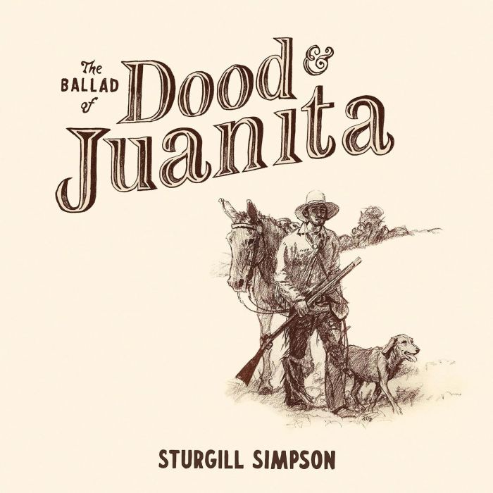 STURGILL SIMPSON - BALLAD OF DOOD & JUANITA