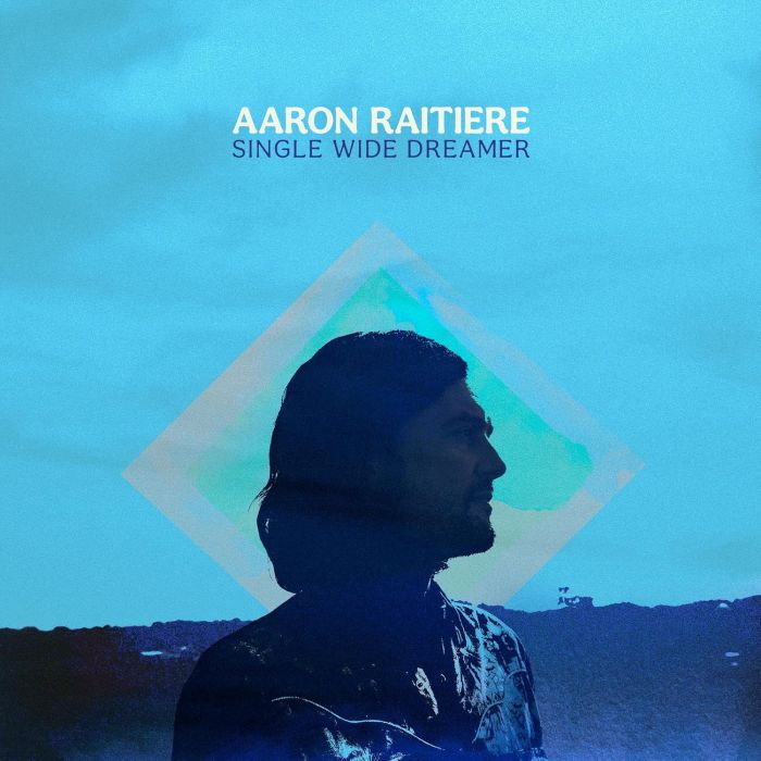 AARON RAITIERE - SINGLE WIDE DREAMER